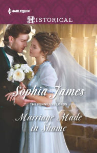 Title: Marriage Made in Shame (Harlequin Historical Series #1248), Author: Sophia James