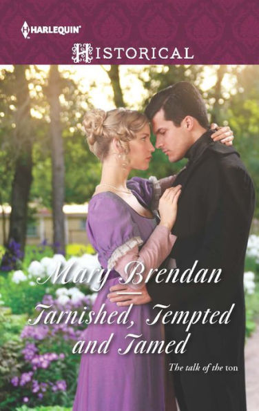 Tarnished, Tempted and Tamed (Harlequin Historical Series #1249)