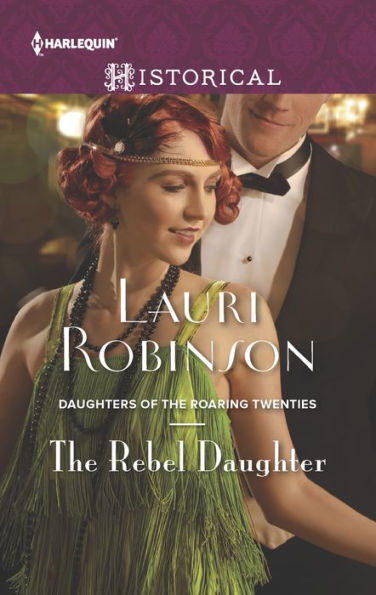 The Rebel Daughter (Harlequin Historical Series #1250)