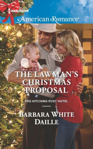 Title: The Lawman's Christmas Proposal, Author: Barbara White Daille