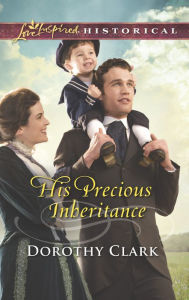 Title: His Precious Inheritance (Love Inspired Historical Series), Author: Dorothy Clark