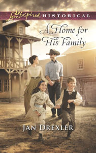 Title: A Home for His Family (Love Inspired Historical Series), Author: Jan Drexler