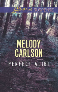 Title: Perfect Alibi (Love Inspired Suspense Series), Author: Melody Carlson