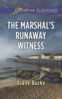 The Marshal's Runaway Witness (Love Inspired Suspense Series)