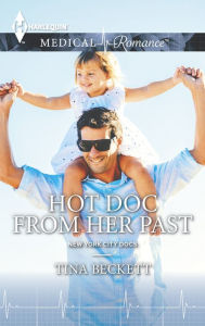 Title: Hot Doc from Her Past, Author: Tina Beckett