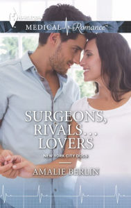 Title: Surgeons, Rivals...Lovers, Author: Amalie Berlin