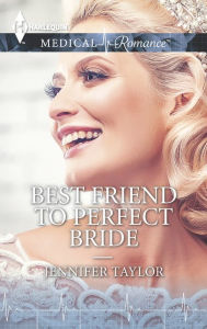 Title: Best Friend to Perfect Bride, Author: Jennifer Taylor