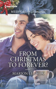 Title: From Christmas to Forever?, Author: Marion Lennox