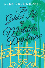 Amazon ebook download The Gilded Life of Matilda Duplaine: A Novel English version
