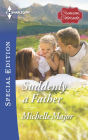 Suddenly a Father (Harlequin Special Edition Series #2408)