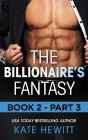 The Billionaire's Fantasy: Book 2-Part 3