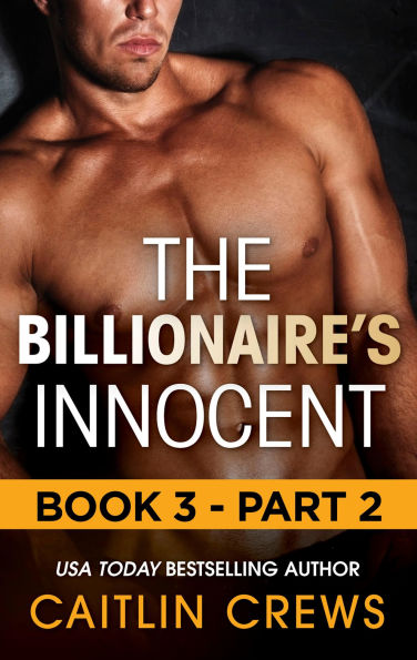 The Billionaire's Innocent: Book 3-Part 2