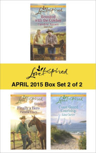 Title: Love Inspired April 2015 - Box Set 2 of 2: Reunited with the Cowboy\Finally a Hero\Coast Guard Courtship, Author: Carolyne Aarsen