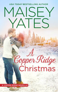 Title: A Copper Ridge Christmas (Copper Ridge Series), Author: Maisey Yates