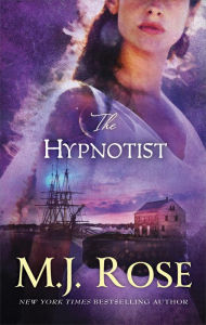 Title: The Hypnotist, Author: M. J. Rose