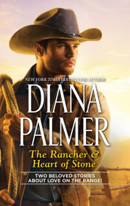 Title: The Rancher & Heart of Stone: An Anthology, Author: Diana Palmer