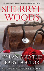 Title: Dylan and the Baby Doctor (Adams Dynasty Series #14), Author: Sherryl Woods