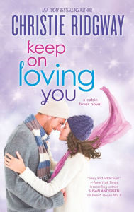 Title: Keep On Loving You, Author: Christie Ridgway