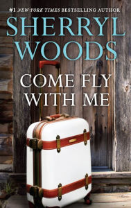 Title: Come Fly with Me, Author: Sherryl Woods
