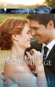 Title: A Wedding in the Village, Author: Abigail Gordon