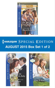 Title: Harlequin Special Edition August 2015 - Box Set 1 of 2: Do You Take This Maverick?\The Boss, the Bride & the Baby\A Reunion and a Ring, Author: Marie Ferrarella