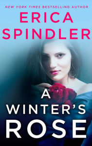 Title: A Winter's Rose, Author: Erica Spindler