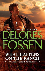 Title: What Happens on the Ranch, Author: Delores Fossen