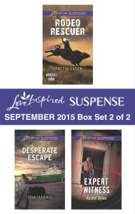 Title: Love Inspired Suspense September 2015 - Box Set 2 of 2: Rodeo Rescuer\Desperate Escape\Expert Witness, Author: Lynette Eason