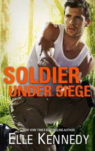 Title: Soldier Under Siege, Author: Elle Kennedy
