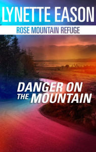 Title: Danger on the Mountain: A Riveting Western Suspense, Author: Lynette Eason