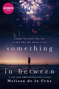 Title: Something in Between, Author: Melissa de la Cruz