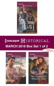 Title: Harlequin Historical March 2016 - Box Set 1 of 2: Wed to the Texas Outlaw\Rake Most Likely to Sin\The Highlander's Runaway Bride, Author: Carol Arens