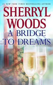 Title: A BRIDGE TO DREAMS, Author: Sherryl Woods