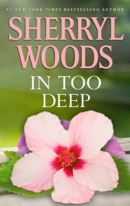 Title: IN TOO DEEP, Author: Sherryl Woods