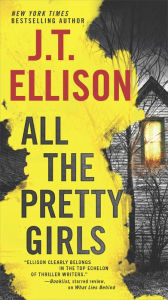 Title: All the Pretty Girls: A Thrilling suspense novel, Author: J. T. Ellison