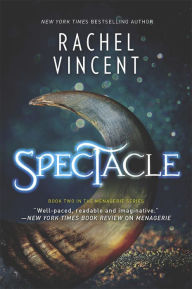 Title: Spectacle, Author: Rachel Vincent