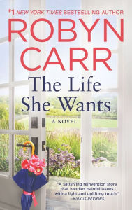Title: The Life She Wants: A Novel, Author: Robyn Carr