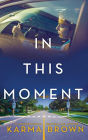 In This Moment: A Novel