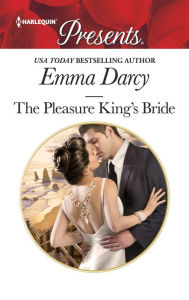 Title: The Pleasure King's Bride, Author: Emma Darcy