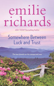 Title: Somewhere Between Luck and Trust, Author: Emilie Richards