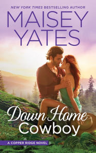 Title: Down Home Cowboy: A Western Romance Novel, Author: Maisey Yates