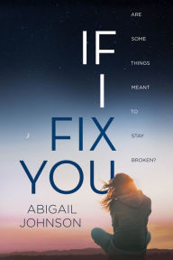 Title: If I Fix You, Author: Abigail Johnson