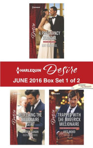 Title: Harlequin Desire June 2016 - Box Set 1 of 2: A Pregnancy Scandal\Redeeming the Billionaire SEAL\Trapped with the Maverick Millionaire, Author: Kat Cantrell