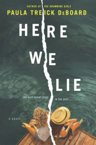 Title: Here We Lie: A Novel, Author: Paula Treick DeBoard