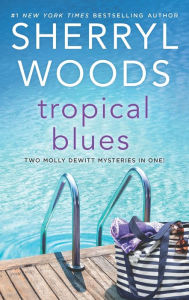 Title: Tropical Blues: Two Molly DeWitt Mysteries in One!, Author: Sherryl Woods