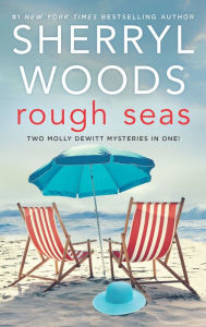 Title: Rough Seas: Two Molly DeWitt Mysteries in One!, Author: Sherryl Woods