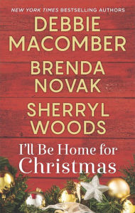 Title: I'll Be Home for Christmas: An Anthology, Author: Debbie Macomber