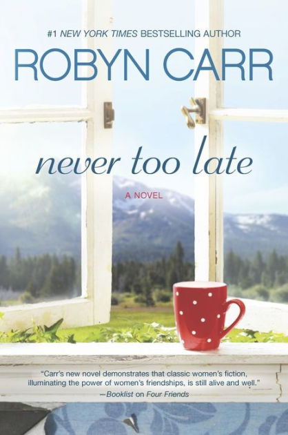 Never Too Late: A Novel by Robyn Carr, Paperback | Barnes & Noble®