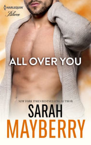 Title: All Over You, Author: Sarah Mayberry