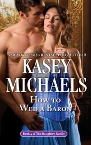 Title: How To Wed a Baron, Author: Kasey Michaels